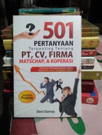 501 Pertanyaan  Terpenting Tentang PT, CV, FIRMA, Matschap dan Koperasi