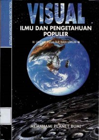 VISUAL Ilmu dan pengetahuan populer ; Memahami Planet Bumi