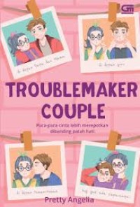 Troublemaker Couple; pura-pura cinta lebih merepotkan dibanding patah hati